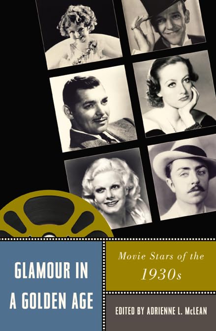 Glamour in a Golden Age: Movie Stars of the 1930s (Star Decades: American Culture/American Cinema),Used