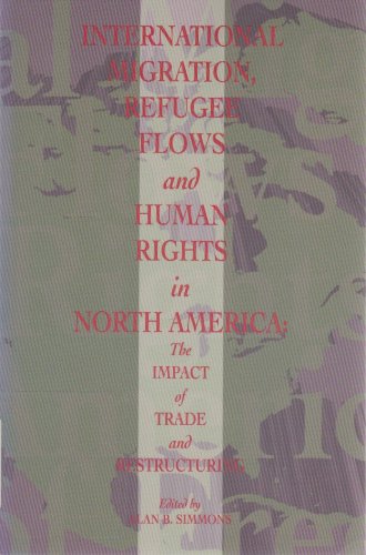 International Migration, Refugee Flows and Human Rights in North America: The Impact of Free Trade and Restructuring,Used