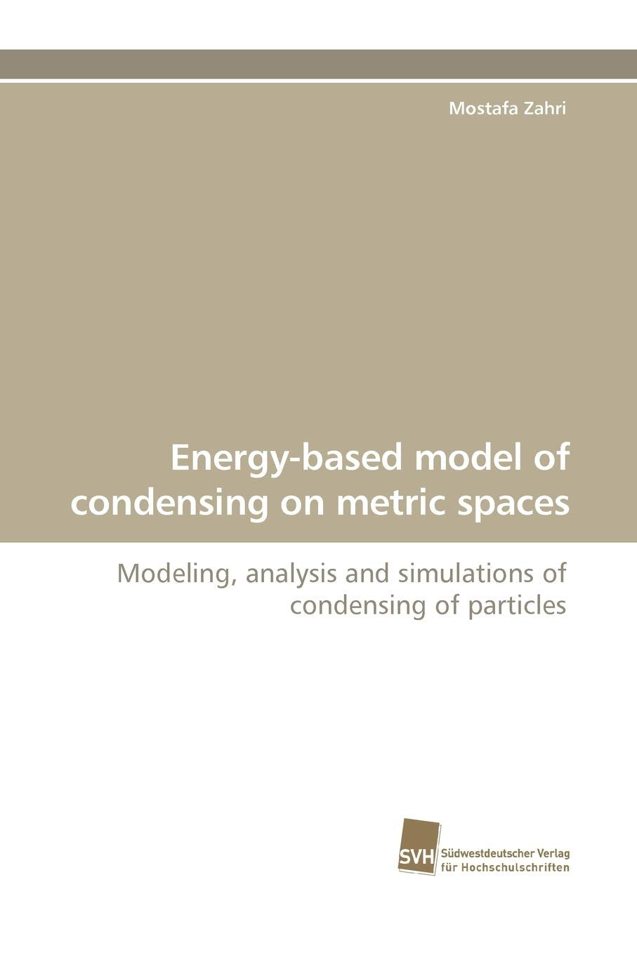 Energybased model of condensing on metric spaces: Modeling, analysis and simulations of condensing of particles (German Edition,Used