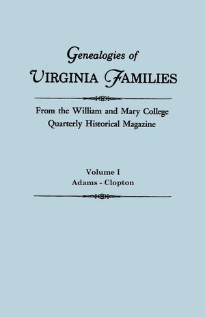 Genealogies Of Virginia Families From The William And Mary College Quarterly Historical Magazine. In Five Volumes. Volume I: Ada,Used