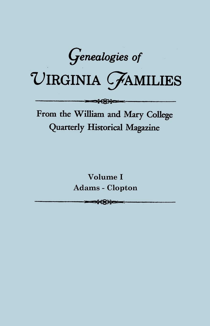 Genealogies Of Virginia Families From The William And Mary College Quarterly Historical Magazine. In Five Volumes. Volume I: Ada,Used