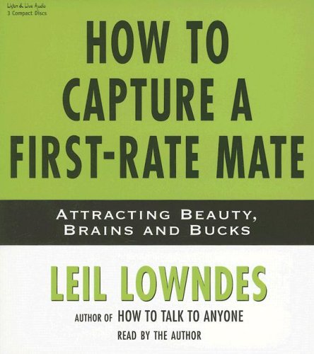 How to Capture a FirstRate Mate: Attracting Beauty, Brains and Bucks,Used