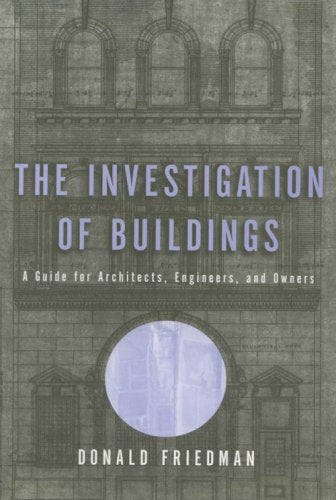 The Investigation of Buildings: A Guide for Architects, Engineers, and Owners (Norton Professional Book),Used