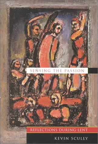 Sensing the Passion: Reflections During Lent,Used