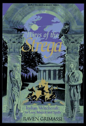 Ways of the Strega: Italian Witchcraft: Its Legends, Lore, & Spells (Llewellyn's World Religion & Magick Series),Used