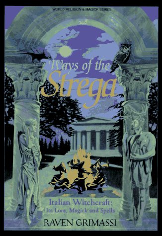 Ways of the Strega: Italian Witchcraft: Its Legends, Lore, & Spells (Llewellyn's World Religion & Magick Series),Used
