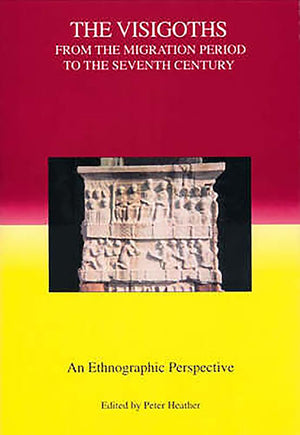 The Visigoths from the Migration Period to the Seventh Century: An Ethnographic Perspective (Studies in Historical Archaeoethnol,New