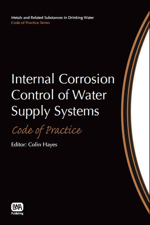 Internal Corrosion Control Of Water Supply Systems: Code Of Practice (Metals And Related Substances In Drinking Water: Code Of P,Used