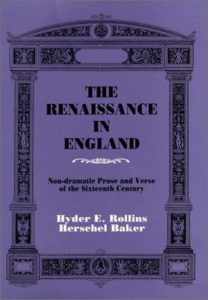 The Renaissance In England: Nondramatic Prose And Verse Of The 16Th Century,Used