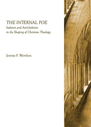The Internal Foe: Judaism And Antijudaism In The Shaping Of Christian Theology,Used