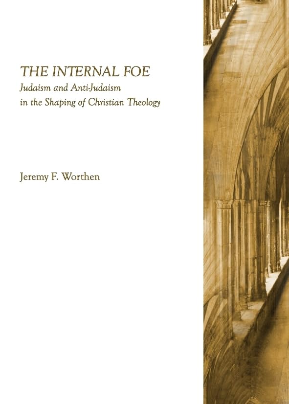 The Internal Foe: Judaism And Antijudaism In The Shaping Of Christian Theology,Used