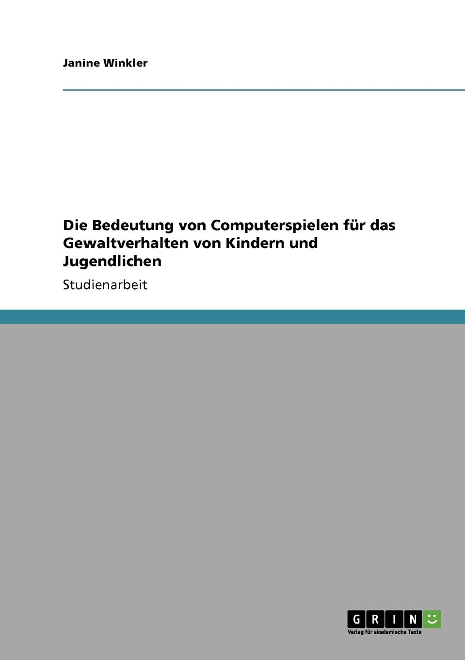 Die Bedeutung Von Computerspielen Fr Das Gewaltverhalten Von Kindern Und Jugendlichen (German Edition),Used