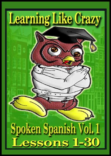 Learning Spanish Like Crazy Level 1 (Outofdate version replaced by New and Improved version: Learning Spanish Like Crazy Level,Used