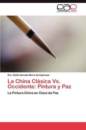 La China Clsica Vs. Occidente: Pintura y Paz: La Pintura China en Clave de Paz (Spanish Edition),Used