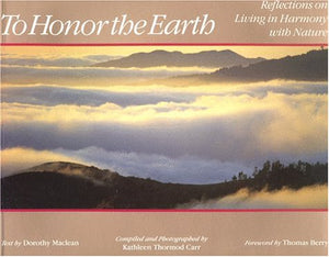 To Honor The Earth: Reflections On Living In Harmony With Nature,New