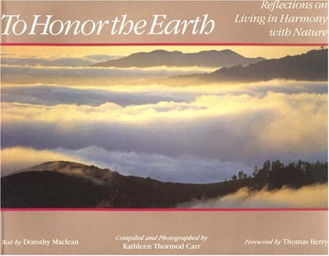 To Honor The Earth: Reflections On Living In Harmony With Nature,New