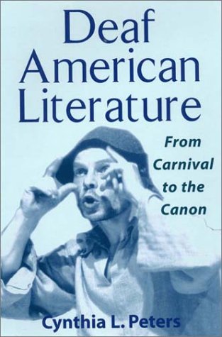 Deaf American Literature: From Canival to the Canon,New