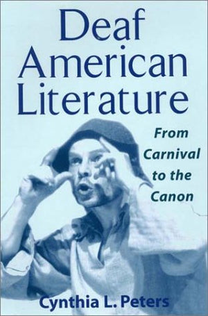 Deaf American Literature: From Canival to the Canon,Used