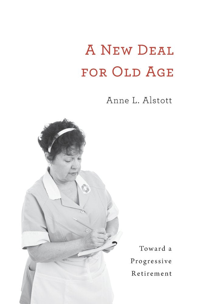A New Deal for Old Age: Toward a Progressive Retirement,Used