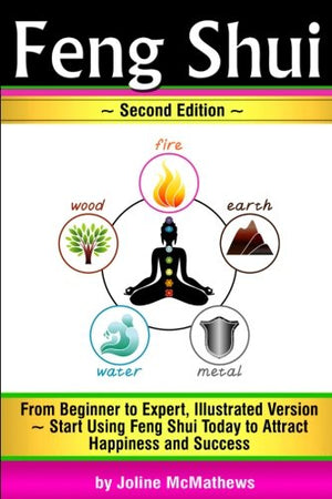 Feng Shui: From Beginner to Expert, Illustrated Version ~ Start Using Feng Shui Today to Attract Happiness and Success ( Feng Sh,Used