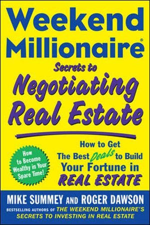 Weekend Millionaire Secrets To Negotiating Real Estate: How To Get The Best Deals To Build Your Fortune In Real Estate-new