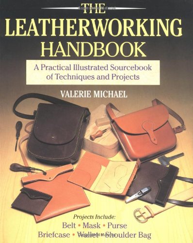 The Leatherworking Handbook: A Practical Illustrated Sourcebook Of Techniques And Projects,Used