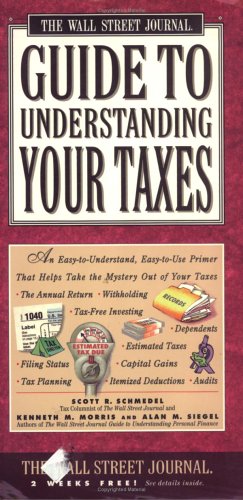 Wall Street Journal Guide to Understanding Your Taxes: An EasytoUnderstand, EasytoUse Primer That Takes the Mystery Out of Y,Used