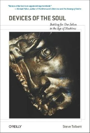 Devices of the Soul: Battling for Our Selves in an Age of Machines,Used
