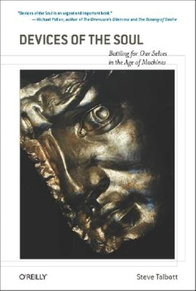 Devices of the Soul: Battling for Our Selves in an Age of Machines,Used