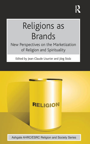 Religions as Brands: New Perspectives on the Marketization of Religion and Spirituality (AHRC/ESRC Religion and Society Series),Used