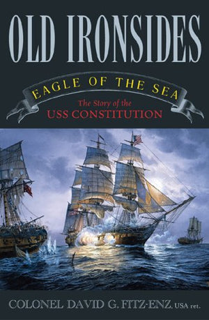 Old Ironsides: Eagle of the Sea: The Story of the USS Constitution,Used