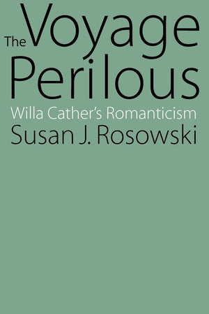 The Voyage Perilous: Willa Cather's Romanticism,Used