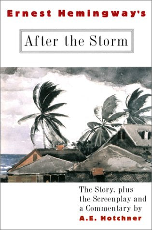 Ernest Hemingway's After the Storm: The Story plus the Screenplay and a Commentary,Used
