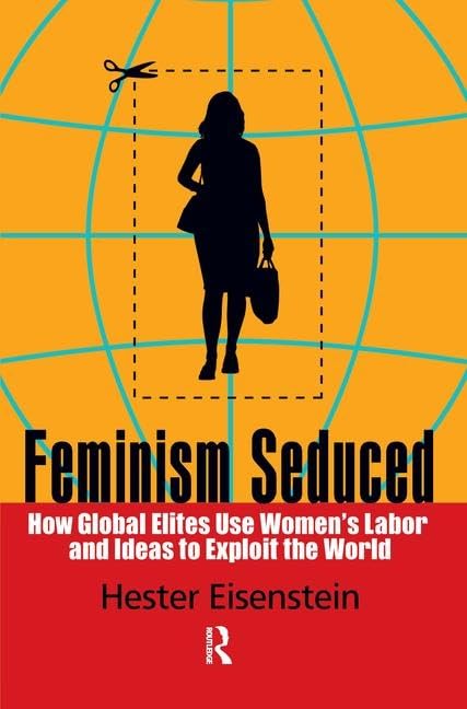 Feminism Seduced: How Global Elites Use Women's Labor and Ideas to Exploit the World,Used