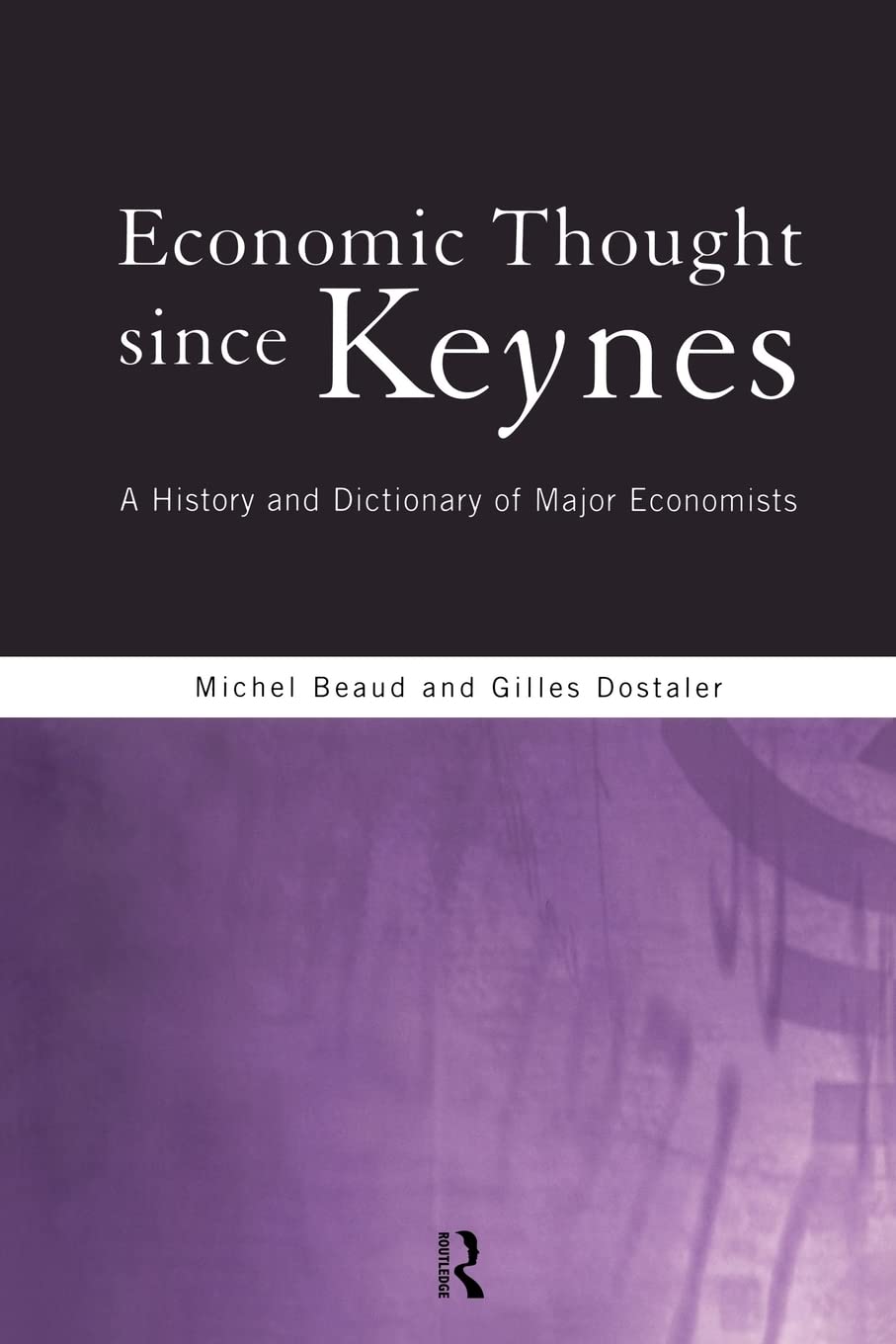 Economic Thought Since Keynes: A History and Dictionary of Major Economists,Used