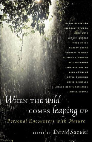 When the Wild Comes Leaping Up: Personal Encounters with Nature,New
