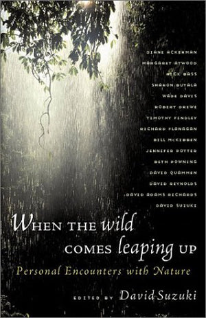 When the Wild Comes Leaping Up: Personal Encounters with Nature,Used