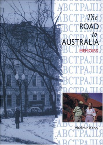 The Road to Australia: Memoirs of Valdimir Kabo,Used