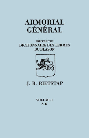 Armorial General, Precede D'Un Dictionnaire Des Terms de Blason. in French. in Three Volumes. Volume I, AK,Used