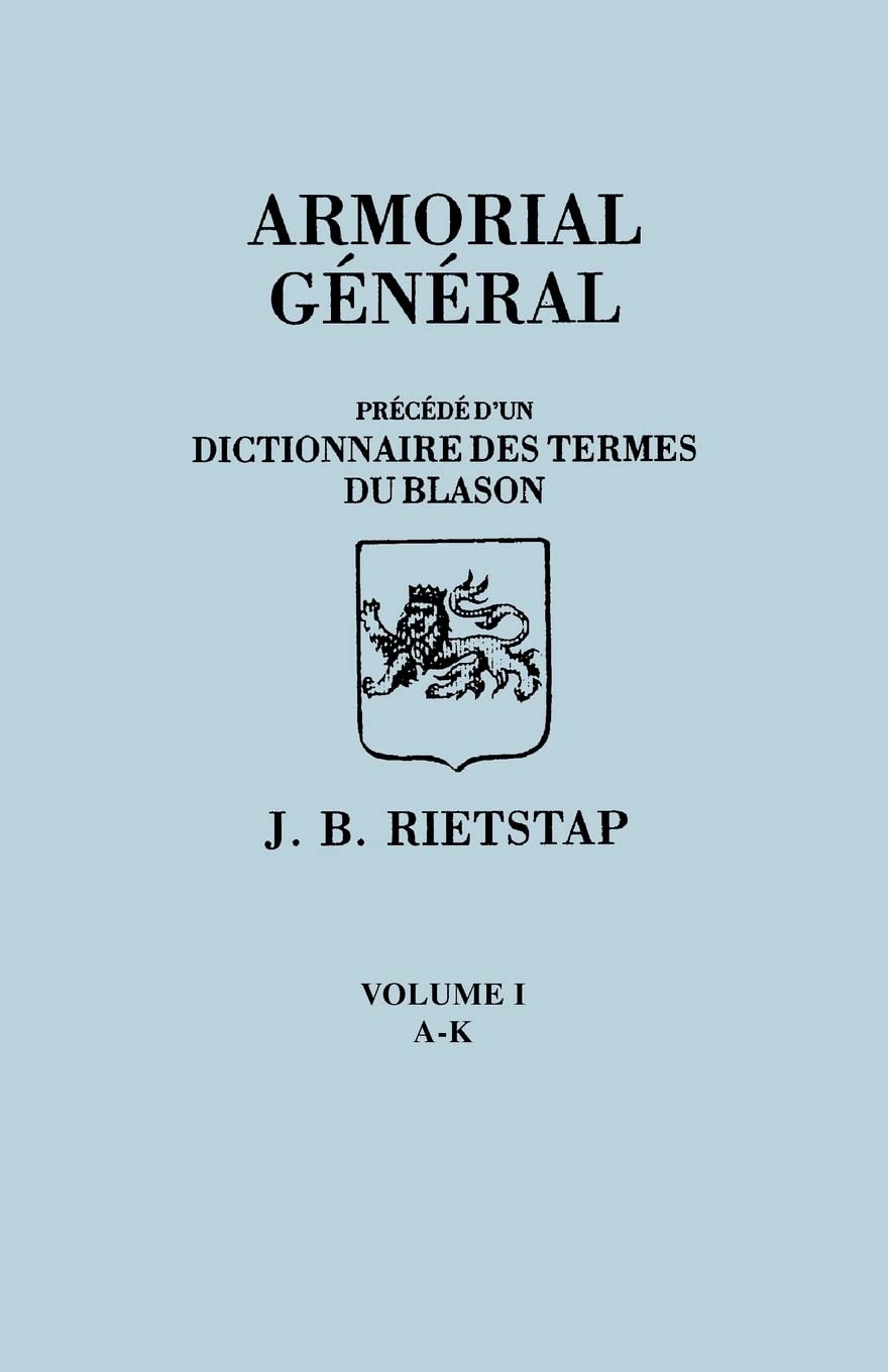 Armorial General, Precede D'Un Dictionnaire Des Terms de Blason. in French. in Three Volumes. Volume I, AK,Used