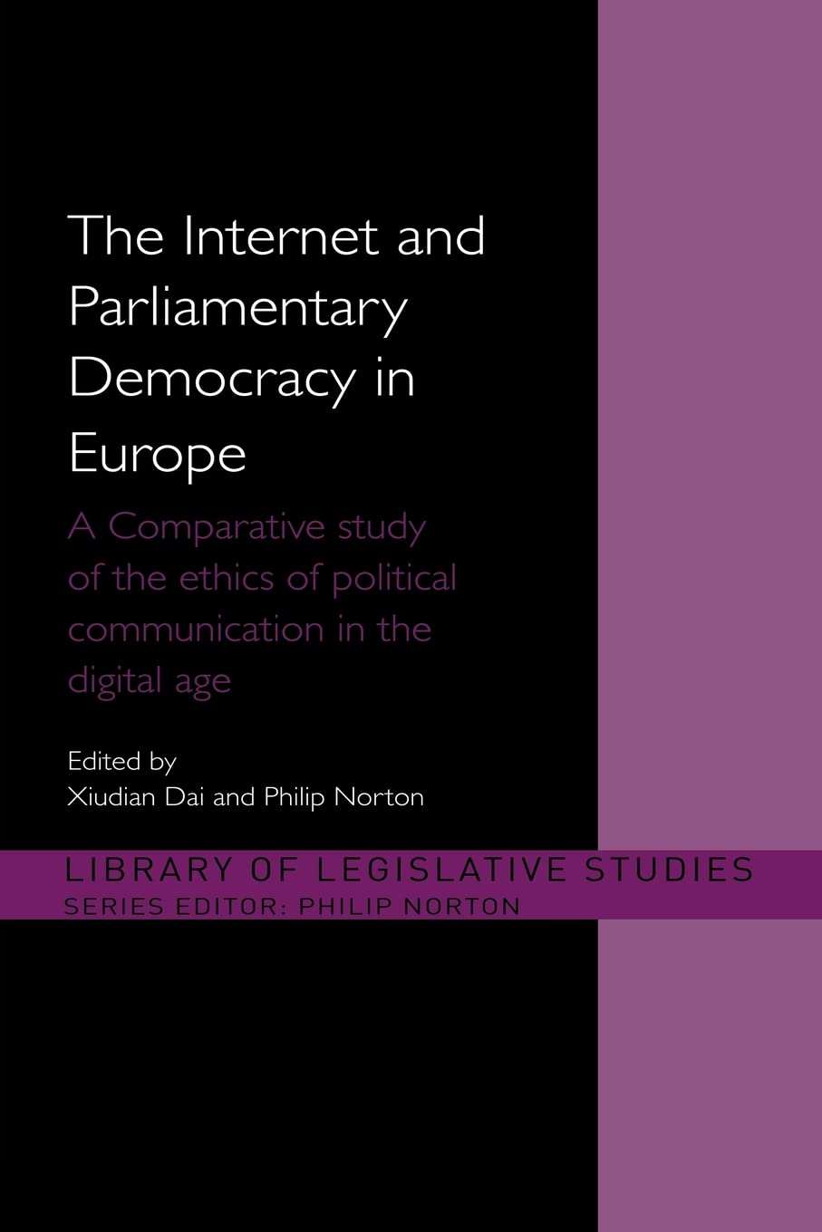 The Internet And European Parliamentary Democracy: A Comparative Study Of The Ethics Of Political Communication In The Digital A,New