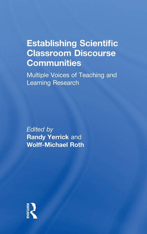 Establishing Scientific Classroom Discourse Communities: Multiple Voices of Teaching and Learning Research,New