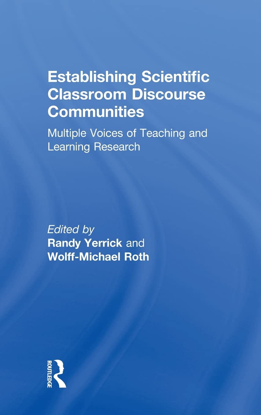Establishing Scientific Classroom Discourse Communities: Multiple Voices of Teaching and Learning Research,New