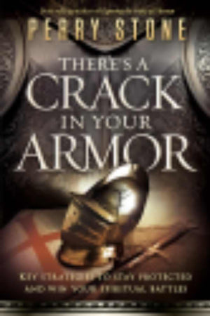 There'S A Crack In Your Armor: Key Strategies To Stay Protected And Win Your Spiritual Battles