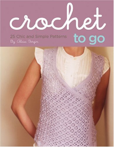 Crochet To Go: 25 Chic And Simple Patterns,Used