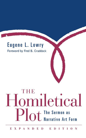 The Homiletical Plot, Expanded Edition: The Sermon As Narrative Art Form,New