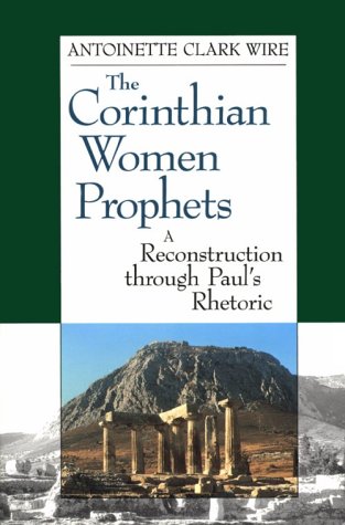 The Corinthian Women Prophets: A Reconstruction Through Paul's Rhetoric,Used