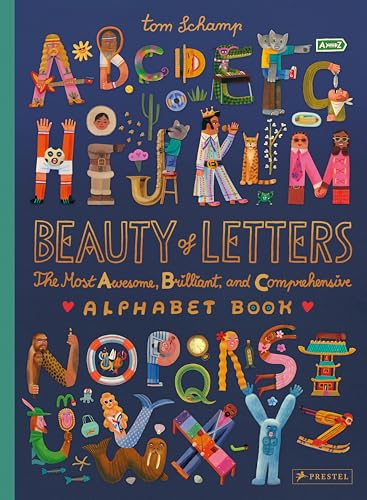 Beauty Of Letters: The Most Awesome, Brilliant, And Comprehensive Alphabet Book