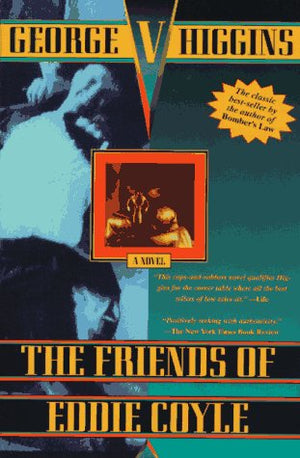 The Friends Of Eddie Coyle: A Novel,New