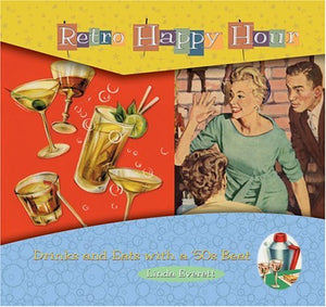 Retro Happy Hour: Drinks and Eats With a 50's Beat,Used